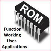 Functions, Working, Uses, and Applications of ROM